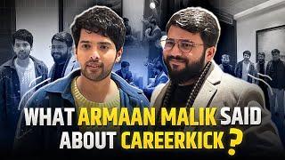 Words of Bollywood Singer ARMAAN MALIK  about Careerkick @ArmaanMalikOfficial