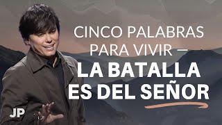 Cinco palabras para vivir– la batalla es del Señor | Joseph Prince Spanish