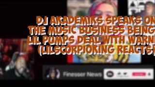 DJ Akademiks Speaks On The Music Business Being & Lil Pumps Deal With Warner (LilScorpioKing Reacts)