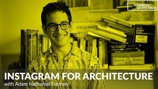 009: Instagram for Architecture with Adam Nathaniel Furman