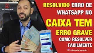 Resolvido - Erro do Whatsapp no aplicativo CAIXA TEM - Como resolver facilmente