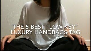 Top 5 Best “Low Key” Luxury Handbags Tag