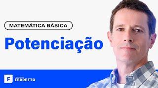 POTENCIAÇÃO: Definição e Propriedades | Matemática Básica - Aula 6