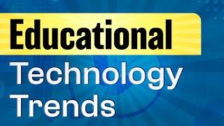 7 Educational Technology Trends 2024