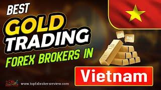 Best Gold Trading Forex Brokers in Vietnam 2025 | Gold Trading Forex Brokers List | Gold Trading