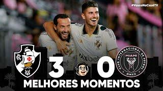 VASCO 3 X 0 INTER MIAMI | MELHORES MOMENTOS | FLÓRIDA TOUR 2023