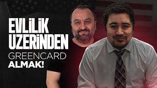 EVLİLİK ÜZERİNDEN GREENCARD ALMAK! (Green Card)