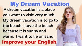 My Dream Vacation | Improve your English | Everyday Speaking | Level 1 | Shadowing Method