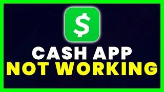Cash App Not Working: How to Fix Cash App Not Working