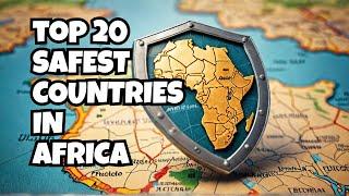 Top 20 Safest Countries in Africa