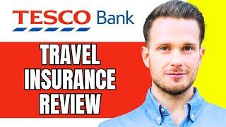 Tesco Bank Travel Insurance Review