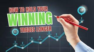 How To Hold Your Winning Trades Longer