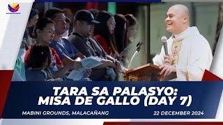 Tara sa Palasyo: Misa de Gallo (Day 7)