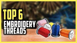 Top 6 Best Embroidery Thread Reviews For Vibrant Creations In 2023