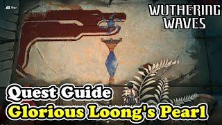 Glorious Loong's Pearl Quest Guide Wuthering Waves Mt. Firmament Exploration Quest