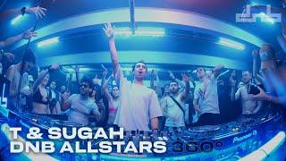 T & Sugah | Live From DnB Allstars 360°