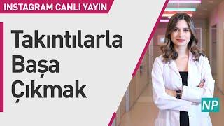 Takıntılarla Başa Çıkmak #canlıyayın