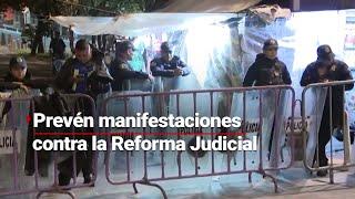 MÁS PROTESTAS | Elementos de seguridad prevén manifestaciones por aprobación de la Reforma Judicial