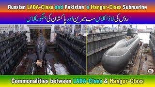 Commonalities between Russian LADA-Class and Pakistan`s Hangor-Class Submarine.