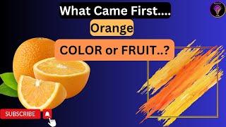 curious question| What came first, Orange Color or Fruit  #orange