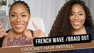 LULUTRESS FRENCH WAVE & BRAID OUT CROCHET HAIR INSTALL| LIA LAVON