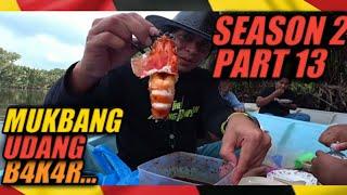 season 2 part 13, asmr mukbang udang bakar, anda pasti terliur