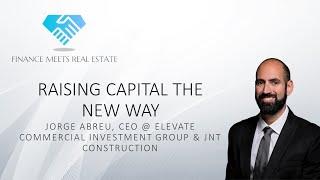 Raising Capital the New Way w/ Jorge Abreu