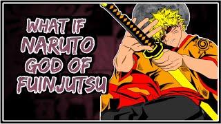 What If Naruto God Of Fuinjutsu || Part-1 ||