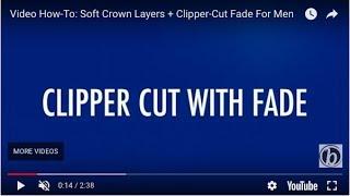 Video How-To: Soft Crown Layers + Clipper-Cut Fade For Men