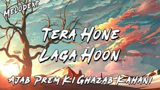 TERA HONE LAGA HOON Lyrics | Ajab Prem Ki Ghazab Kahani | Atif Aslam | Alisha Chinai | Joi Barua