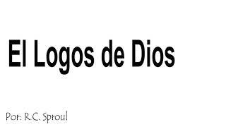 El Logos de Dios - R. C. Sproul