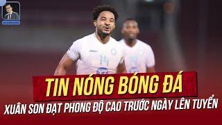 Tin nóng 5/12: Xuân Son đạt phong độ cao trước ngày lên tuyển; Báo Hàn lại nóng cuộc đấu KIM-SHIN