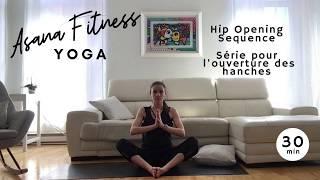 Asana Fitness - Yoga - Hip Opening Sequence - Série pour l'ouverture des hanches