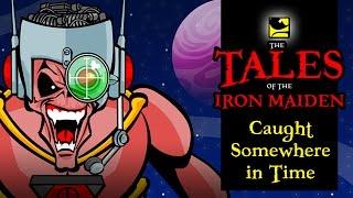 The Tales Of The Iron Maiden - CAUGHT SOMEWHERE IN TIME