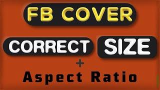 Correct Size and Aspect Ratio for Facebook Page Cover Photo