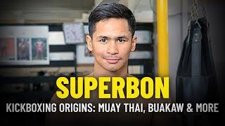 Superbon's Kickboxing Origins: Muay Thai, Buakaw & More