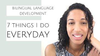 7 Things I Do Every Day | Raising Bilingual Children