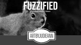 Fuzzified Forest Critters ~ ArtByJudieAnn