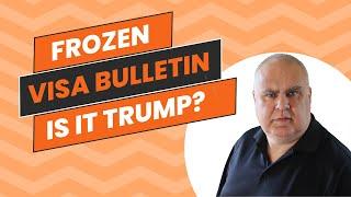 DV Lottery Greencard | Why is the visa bulletin frozen - is it Trump?