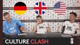 Culture Clash!  | Ft. Bernd Leno, Antonee Robinson & Tom Cairney