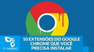 10 extensões do Google Chrome que você precisa instalar no seu navegador