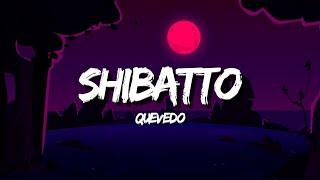 SHIBATTO - Quevedo (Letra/Lyrics)