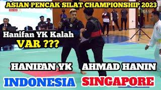 HANIFAN YK (INDONESIA) VS AHMAD HANIN (SINGAPORE) - ASIAN PENCAK SILAT CHAMPIONSHIP 2023