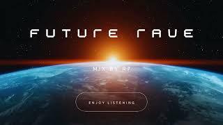 FUTURE RAVE MUSIC  WITH VOCAL   | 2024 | DJ R7