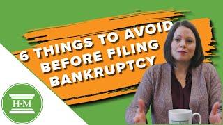 6 Things you should not do before filing for bankruptcy | HMA