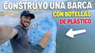 HE CONSTRUIDO UNA BARCA CON BOTELLAS DE PLÁSTICO