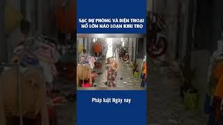 Sạc dự phòng và điện thoại nổ lớn làm náo loạn khu trọ