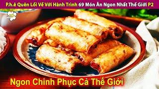 Hành Trình Ẩm Thực Đẳng Cấp Trải Nghiệm 69 Món Ăn Ngon Nhất Thế Giới P2 | Review Giải Trí Đời Sống