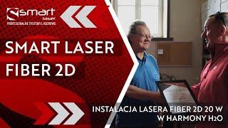 Smart Laser Fiber 2D dla Firmy "Harmony H2O" Kadyny. Jak pasja rodzi profesjonalizm.