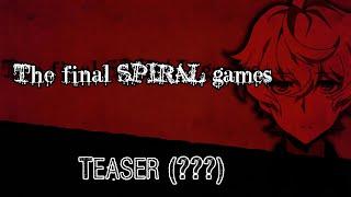 The Final S P I R A L Games (Presentación)/Teaser ???